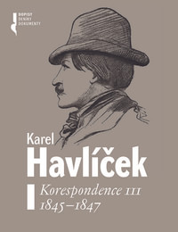 Karel Havlíček. Korespondence III. 1845-1847
