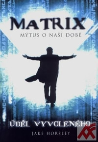 Matrix - Mýtus o naší době - Úděl vyvoleného