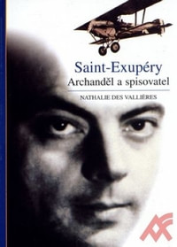 Saint-Exupéry. Archanděl a spisovatel