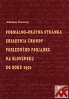 Formálno-právna stránka zriadenia úkonov posledného poriadku na Slovensku do rok