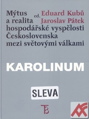 Kniha Mýtus a realita hospodářské vyspělosti Československa mezi světovými válkami