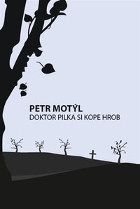 Doktor Pilka si kope hrob