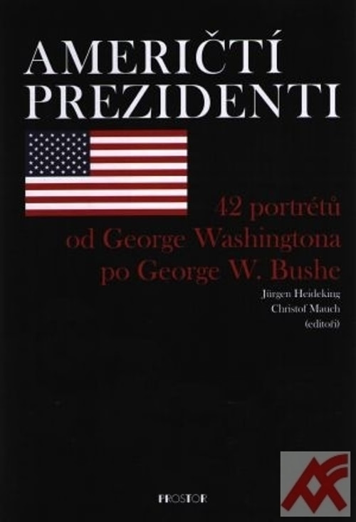Američtí prezidenti. 42 portétů od George Washingtona po George W. Bushe