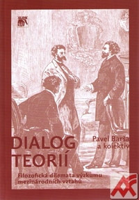 Dialog teorií. Filozofická dilemata výzkumu mezinárodních vztahů
