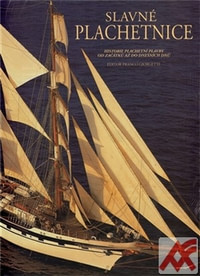 Slavné plachetnice. Historie plachetní plavby od začátků až do dnešních dnů