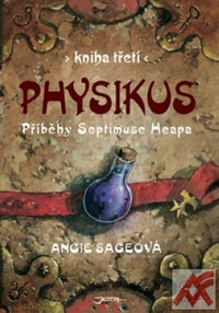 Physikus. Příběhy Septimuse Heapa. Kniha třetí
