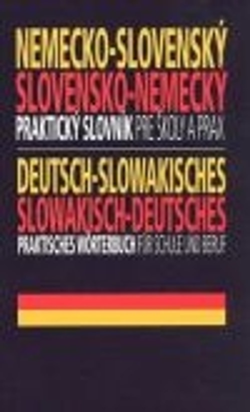 Nemecko-slovenský, slovensko-nemecký praktický slovník pre školy a prax
