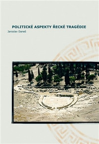 Politické aspekty řecké tragédie / Political Aspects of Greek Tragedy