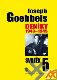 Joseph Goebbels - Deníky 1943-1945. Svazek 5