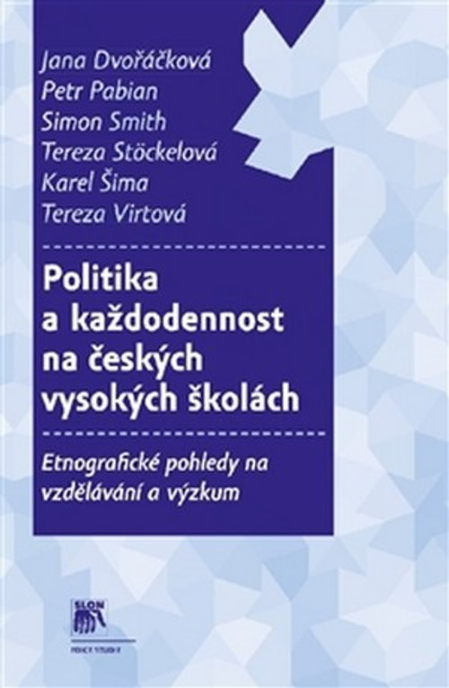 Politika a každodennost na českých vysokých školách. Etnografické pohledy na vzd