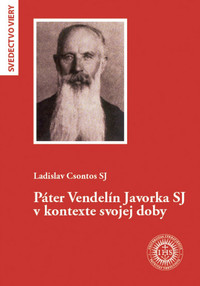 Páter Vendelín Javorka SJ v kontexte svojej doby