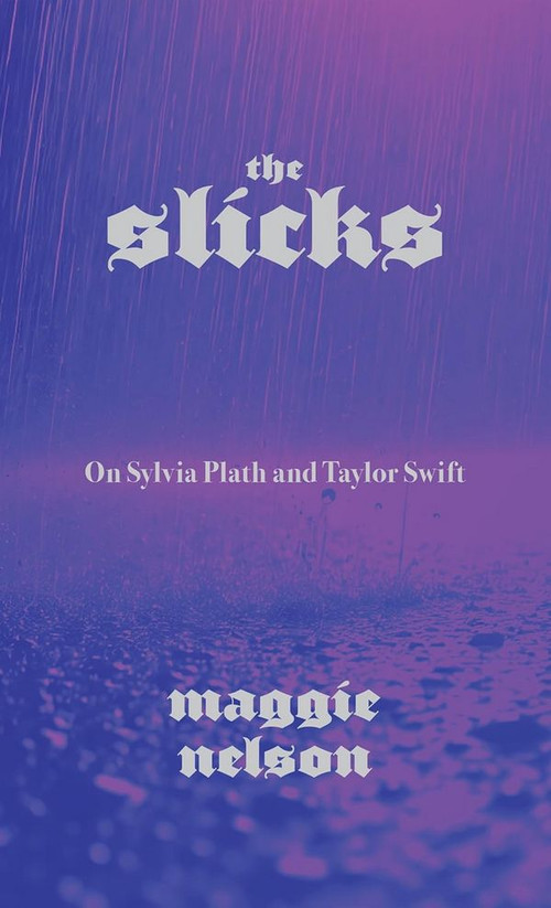 The Slicks: On Sylvia Plath and Taylor Swift