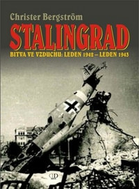 Stalingrad. Bitva ve vzduchu: Leden 1942 - Leden 1945