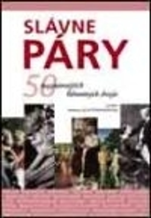 Slávne páry. 50 najznámejších ľubostných dvojíc