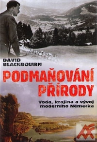 Podmaňování přírody. Voda, krajina a vytváření moderního Německa