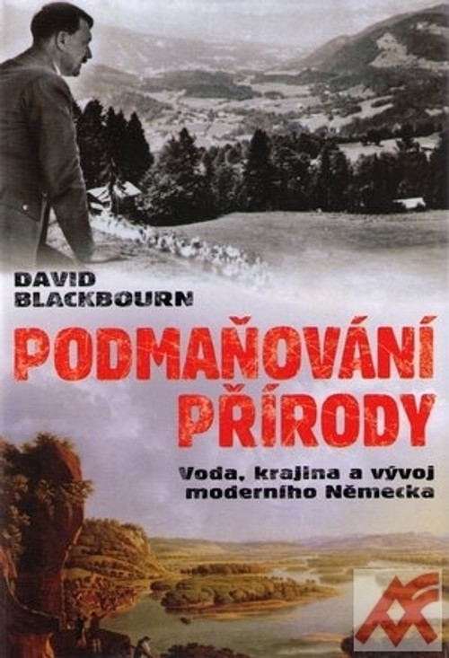 Podmaňování přírody. Voda, krajina a vytváření moderního Německa