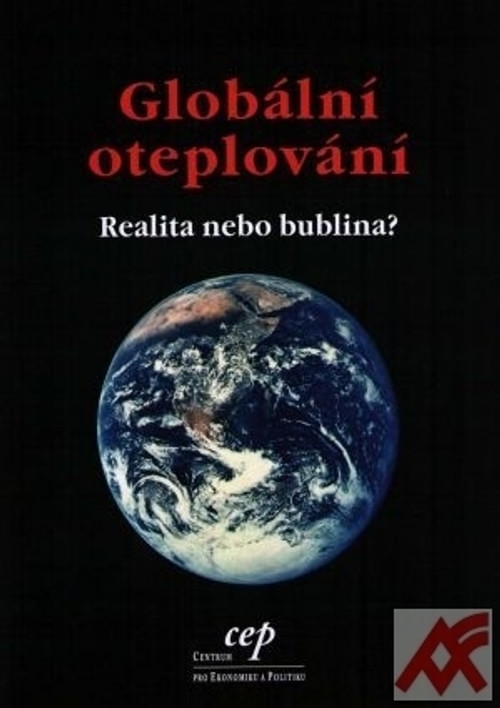 Globální oteplování. Realita nebo bublina?