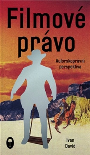 Filmové právo. Autorskoprávní perspektiva