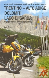 Trentino - Alto Adige Dolomiti Lago di Garda. Nejlepší horské okruhy a průsmyky