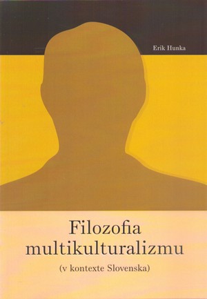 Filozofia multikulturalizmu (v kontexte Slovenska)