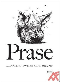 Prase aneb Václav Havel´s Hunt for a Pig