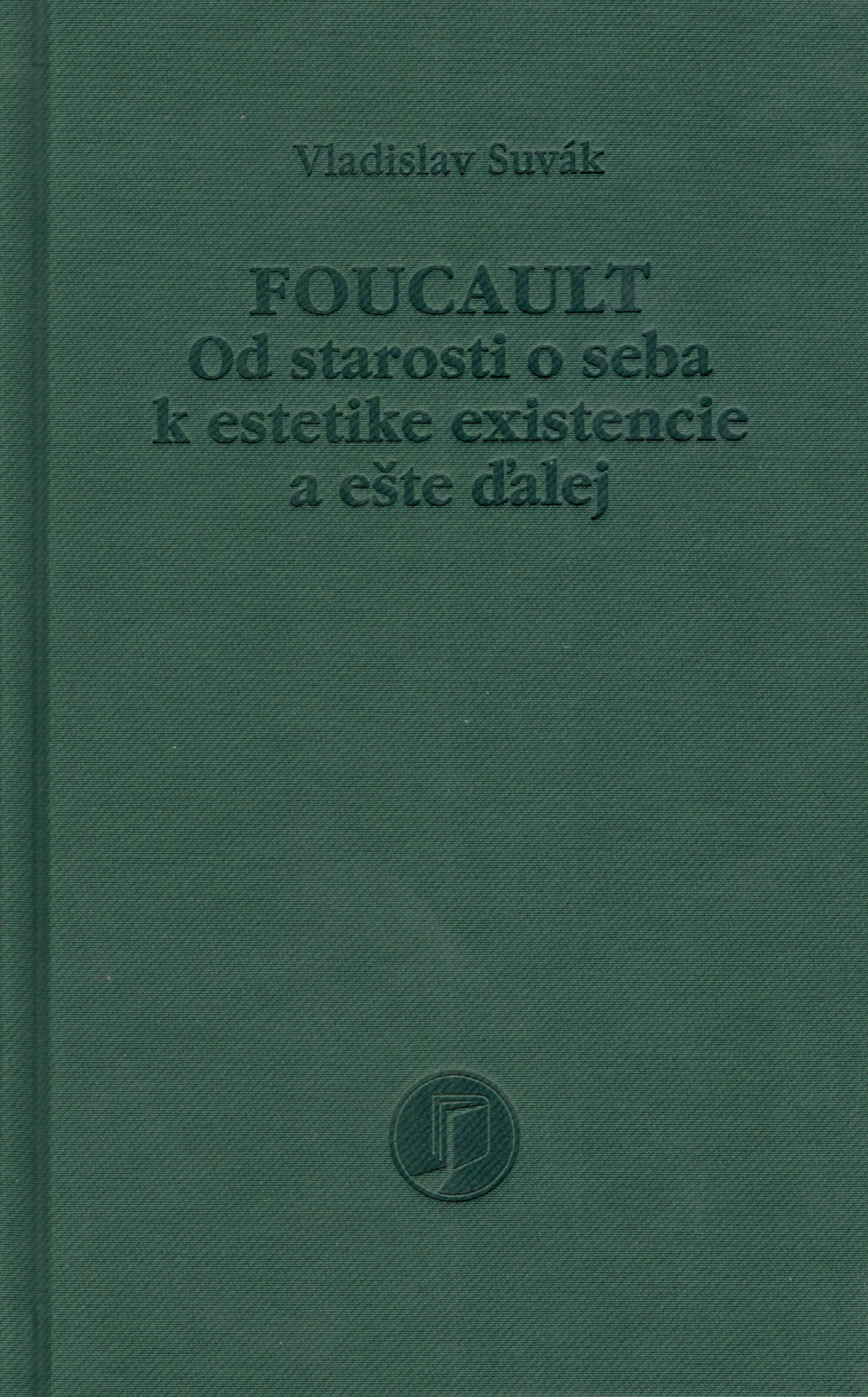 Foucault. Od starosti o seba k estetike existencie a ešte ďalej