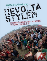 Revolta stylem. Hudební subkultury mládeže v České republice