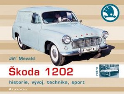 Škoda 1202. Historie, vývoj, technika, sport