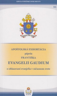 Evangelii gaudium (Radosť evanjelia). Apoštolská exhortácia pápeža Františka