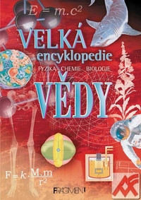 Velká encyklopedie vědy - fyzika, chemie, biologie