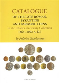Catalogue of the Late Roman, Byzantine and Barbaric Coins