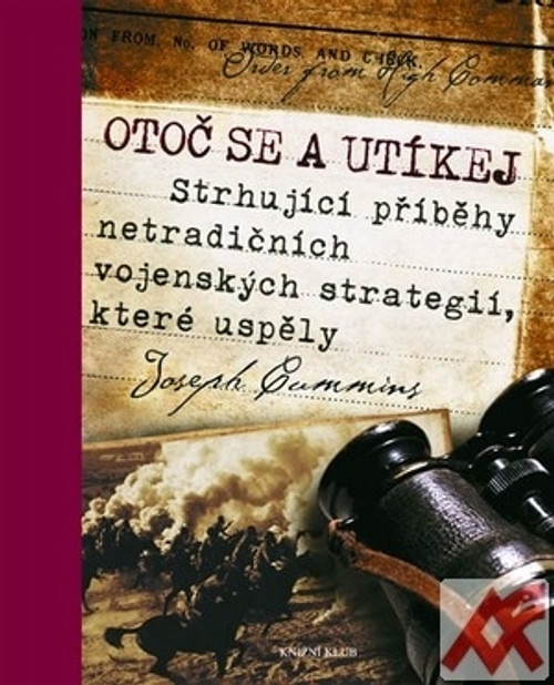 Otoč se a utíkej. Strhující příběhy netradičních vojenských strategií, které usp