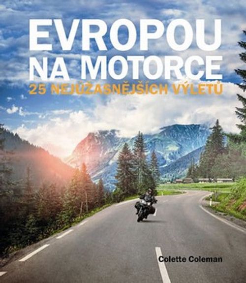 Evropou na motorce. 25 nejúžasnějších výletů