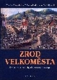 Zrod velkoměsta Urbanizace českých zemí a Evropa