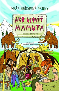 Ako uloviť mamuta - Naše hrôzyplné dejiny