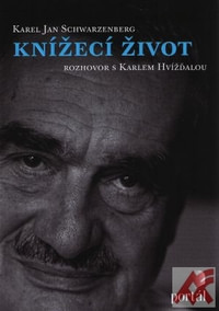 Knížecí život. Karel Jan Schwarzenberg - Rozhovor s Karlem Hvížďalou