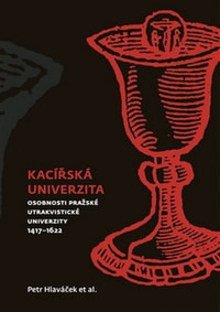Kacířská univerzita. Osobnosti pražské utrakvistické univerzity 1417-1622