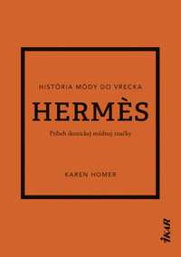 Hermés. Príbeh ikonickej módnej značky