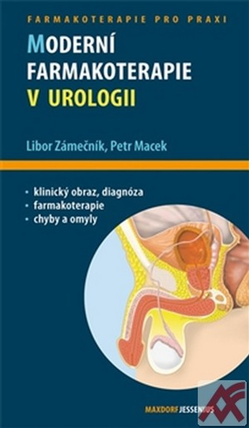 Moderní farmakoterapie v urologii. Průvodce ošetřujícího lékaře