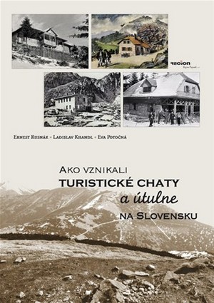 Kniha Ako vznikali turistické chaty a útulne na Slovensku
