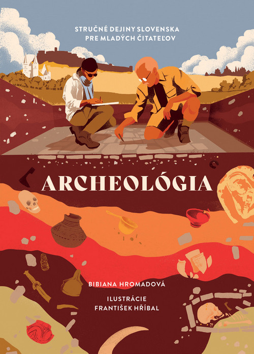 Archeológia. Stručné dejiny Slovenska pre mladých čitateľov