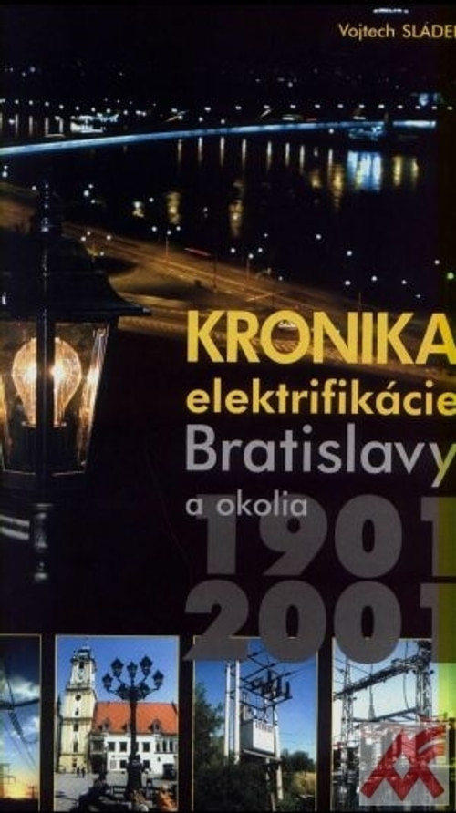 Kronika elektrifikácie Bratislavy a okolia 1901-2001