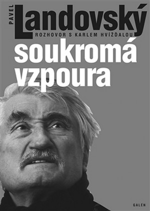 Soukromá vzpoura. Rozhovory s Karlem Hvížďalou