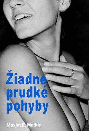 Žiadne prudké pohyby