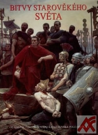 Bitvy starověkého světa. Od Kadeše 1285 př.n.l. po Katalaunská pole 451 n.l.