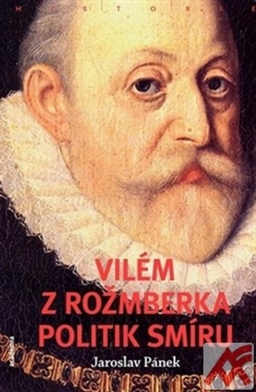 Vilém z Rožmberka. Politik smíru