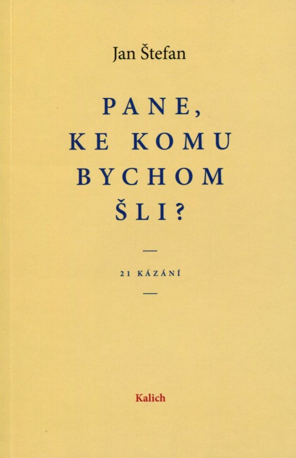 Pane, ke komu bychom šli?