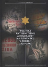 Politika antisemitizmu a holokaust na Slovensku v rokoch 1938 - 1945