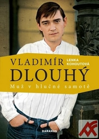 Vladimír Dlouhý - muž v hlučné samotě