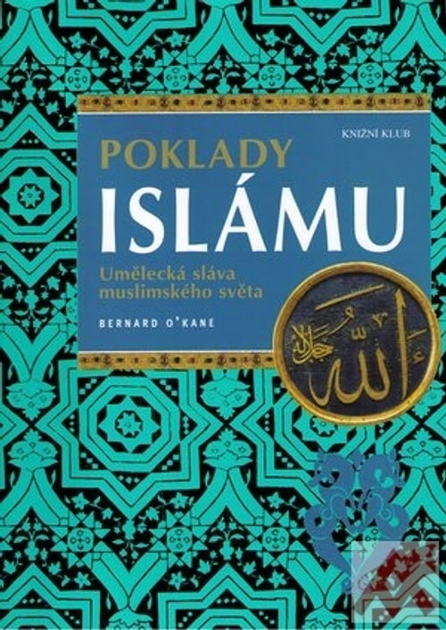 Poklady islámu. Umělecká sláva muslimského světa